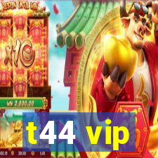 t44 vip